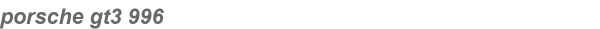 porsche gt3 996