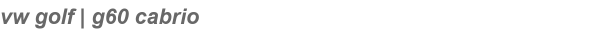 vw golf | g60 cabrio